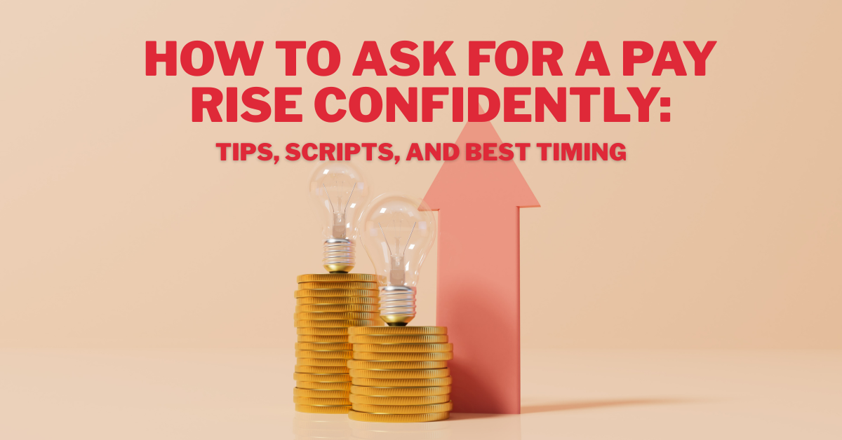 How to Ask for a Pay Rise Confidently: Tips, Scripts, and Best Timing
